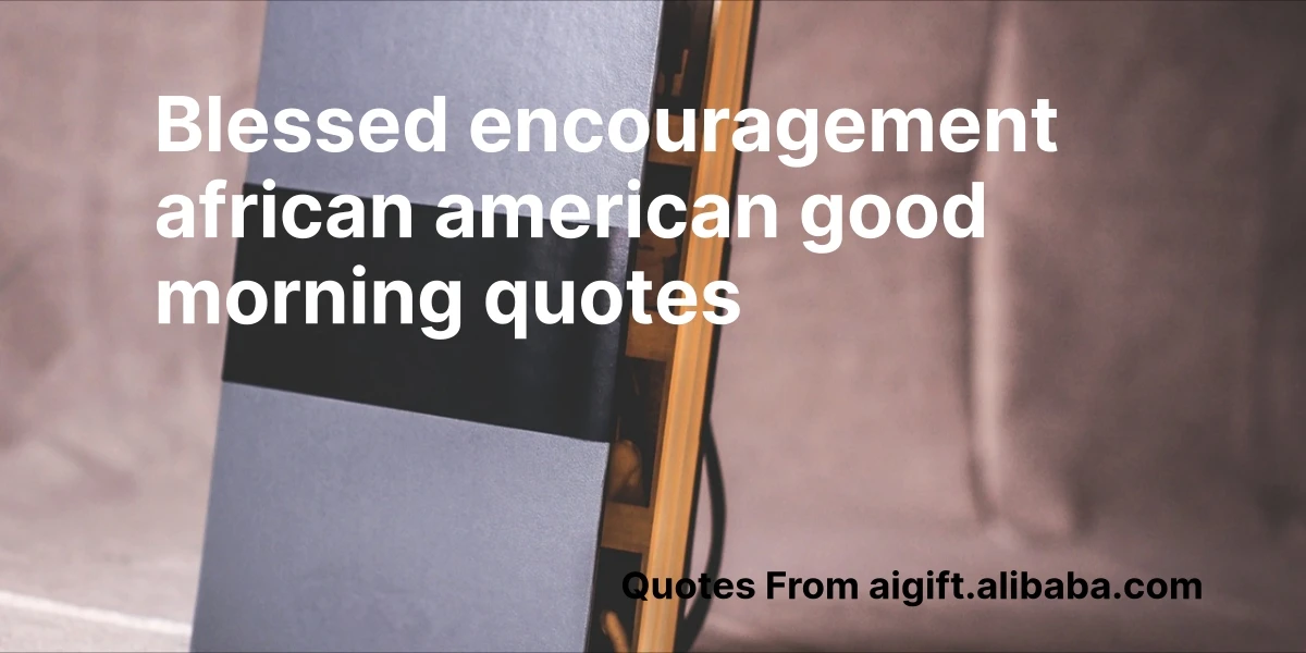blessed encouragement african american good morning quotes