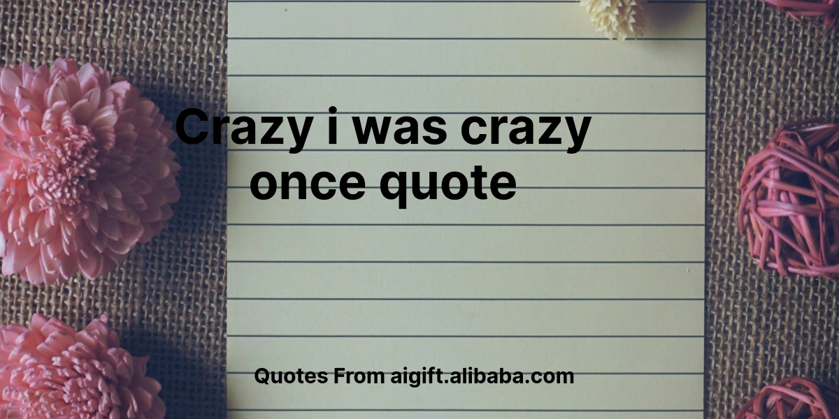 crazy i was crazy once quote