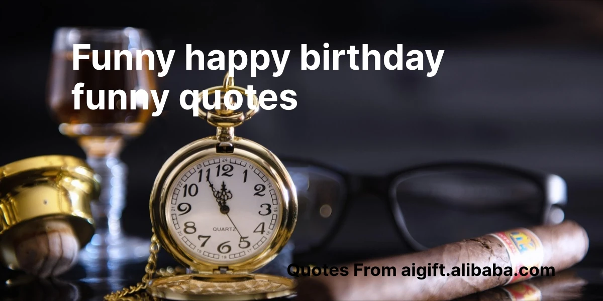 funny happy birthday funny quotes