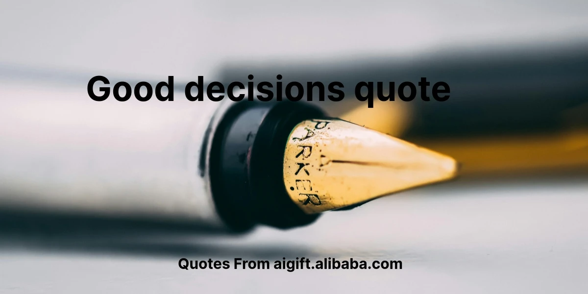 good decisions quote