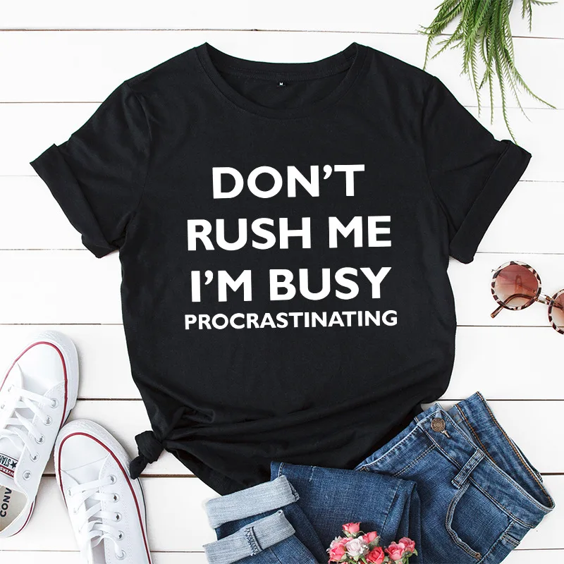 

Women Graphic T-shirt Don't rush me I'm busy Short Sleeve Female Letters Printed Womens Graphic T-shirt