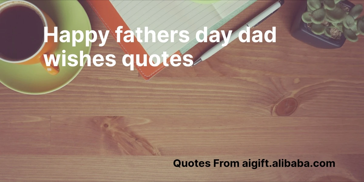 happy fathers day dad wishes quotes