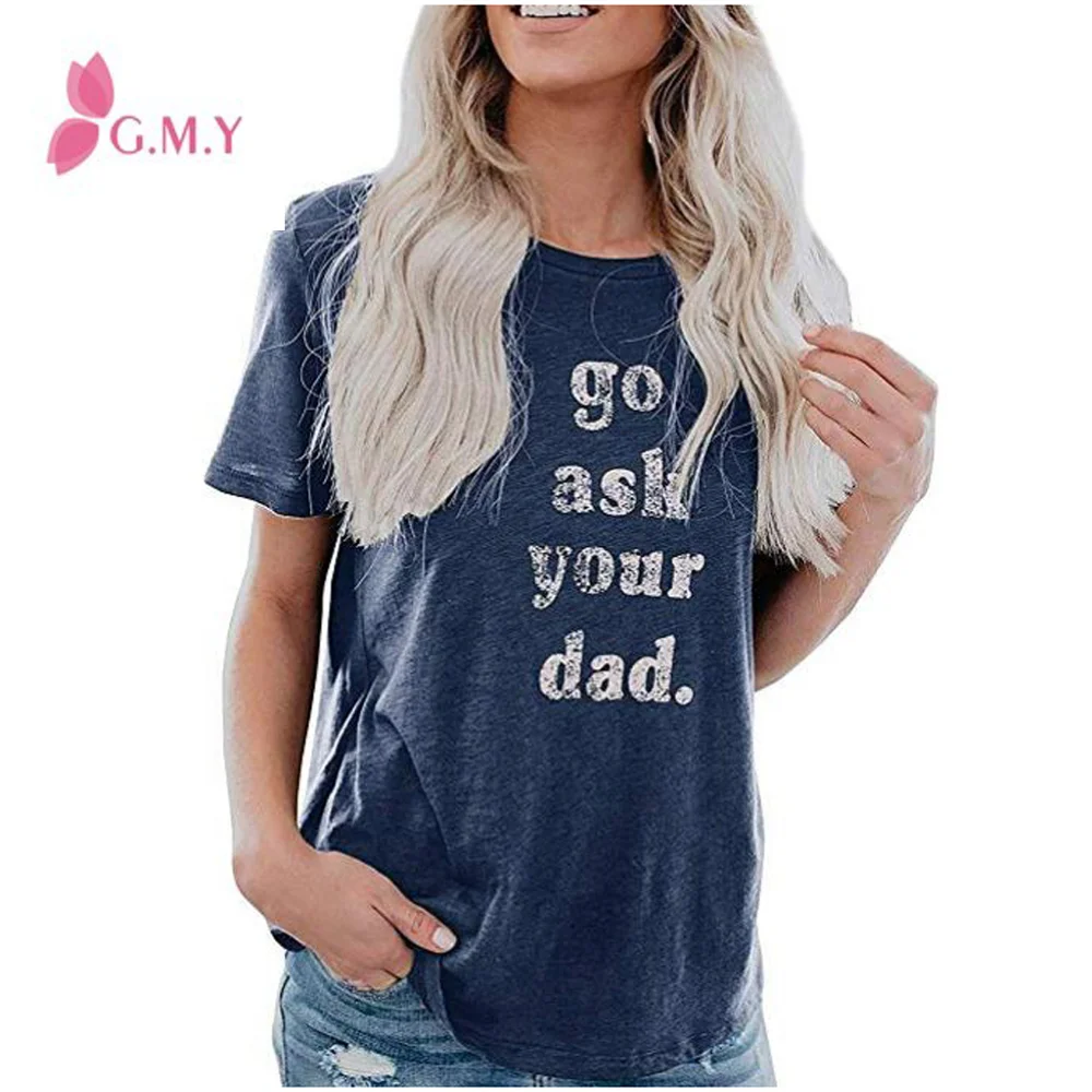 

2020 Hot Sale Casual Women Summer Go Ask Your Dad Letter Print T- Shirts Tops, Animal