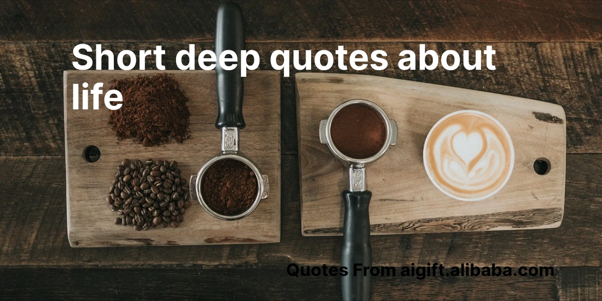 short deep quotes about life
