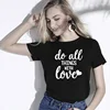 Ladies Tshirts Do All Things With Love Tee Shirt Basic T-Shrit Lovely Summer Tees Stylish Tops Fashionable Girl Clothing