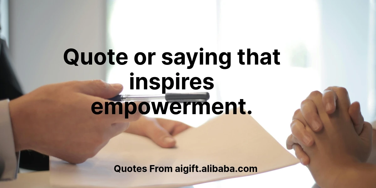 quote or saying that inspires empowerment.