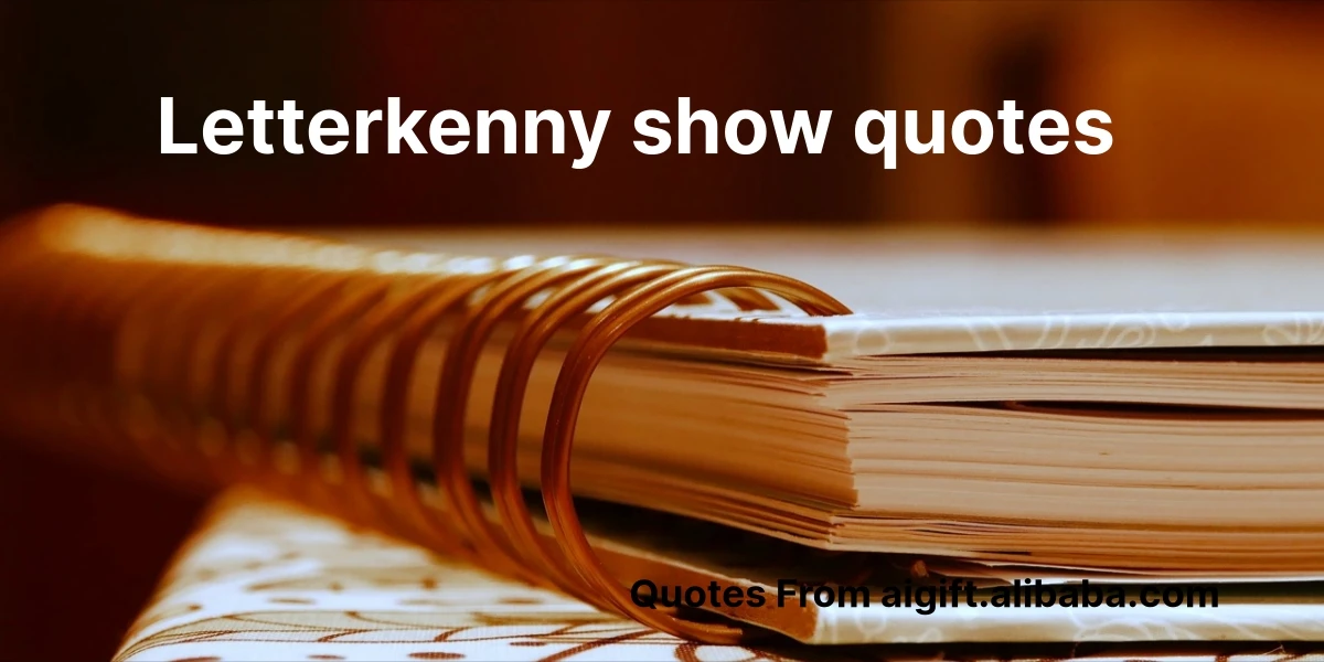 letterkenny show quotes