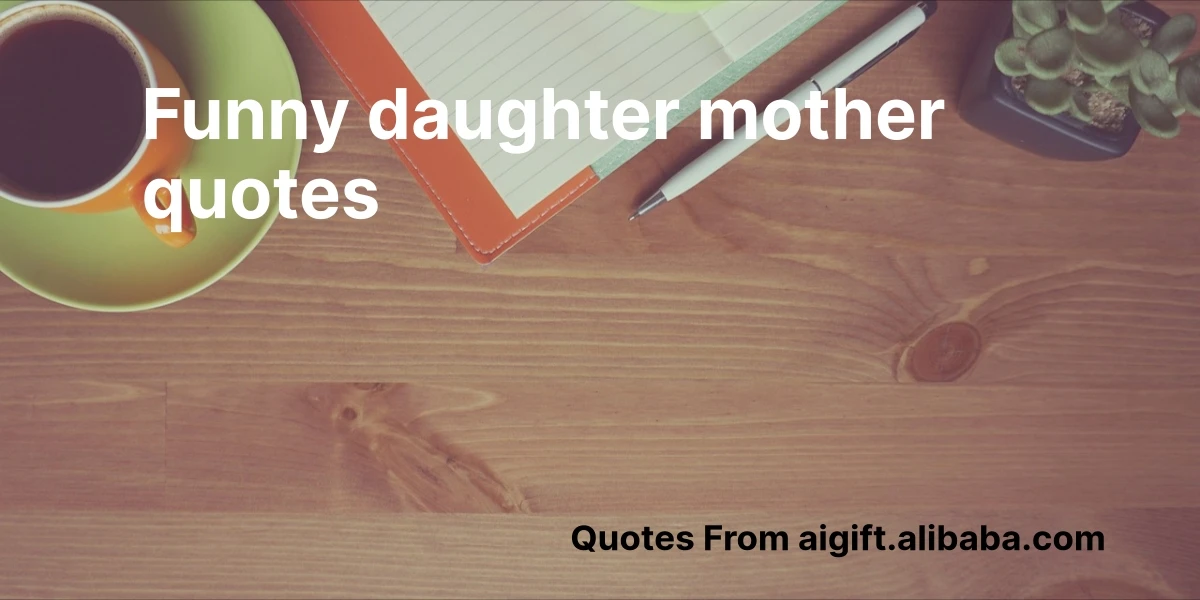 funny daughter mother quotes