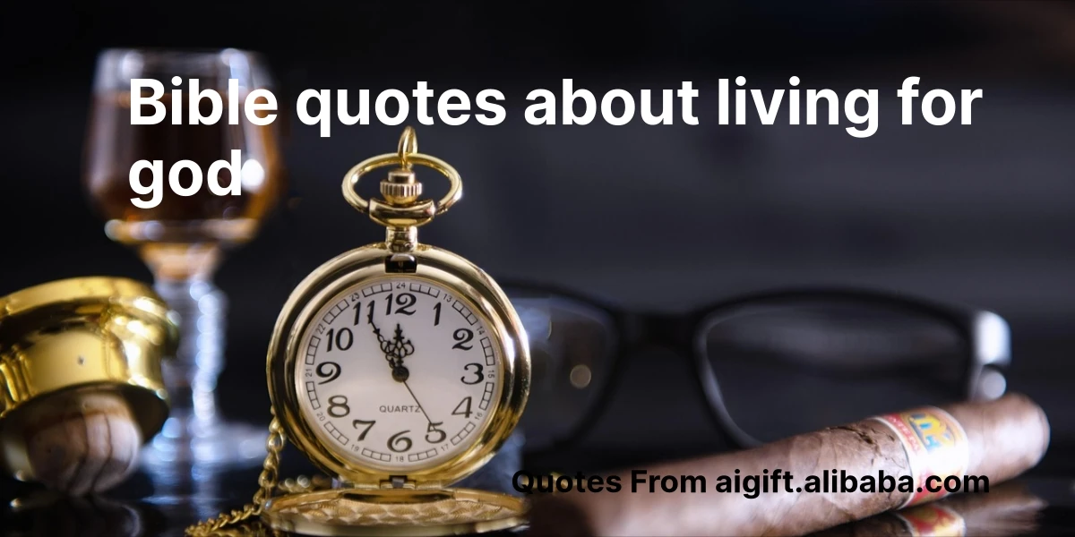 bible quotes about living for god