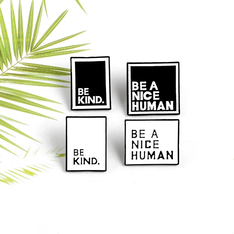 

Be Kind Be A Nice Human enamel pins Black and white badges brooches Jackets bag Lapel pins