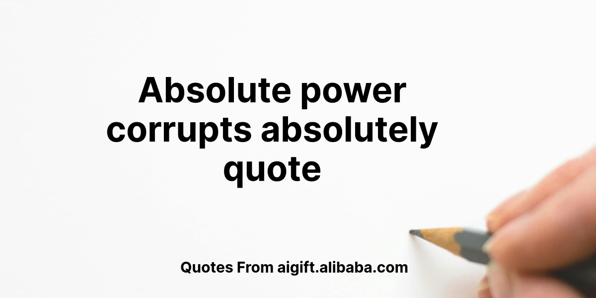 absolute power corrupts absolutely quote