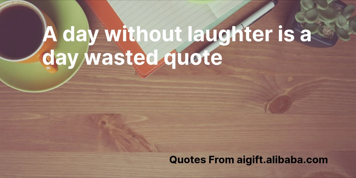a day without laughter is a day wasted quote
