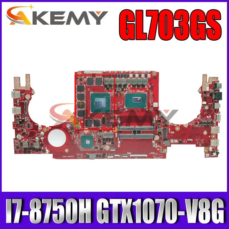 

Akemy GL703GS laptop motherboard with I7-8750H GTX1070-V8G For ASUS ROG STRIX GL703GS GL703G S7BS notebook motherboard mainboard