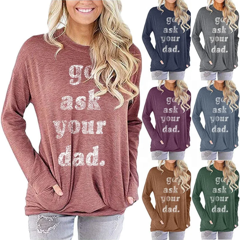 

Go ask your dad letter printed round neck long sleeve t-shirt