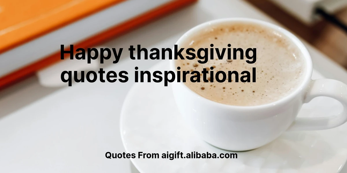 happy thanksgiving quotes inspirational