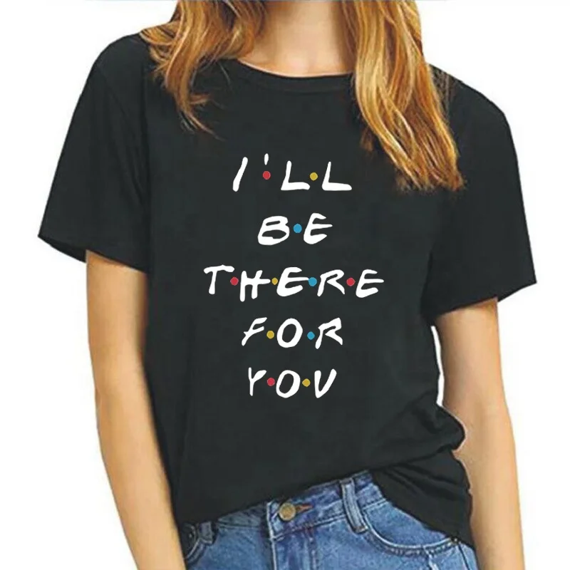 

Plus Size T Shirt I Will Be There For You Women Letter Printing T Shirt New Summer Black Female Tops Fashion Shirt, Black whit gray dark blue red