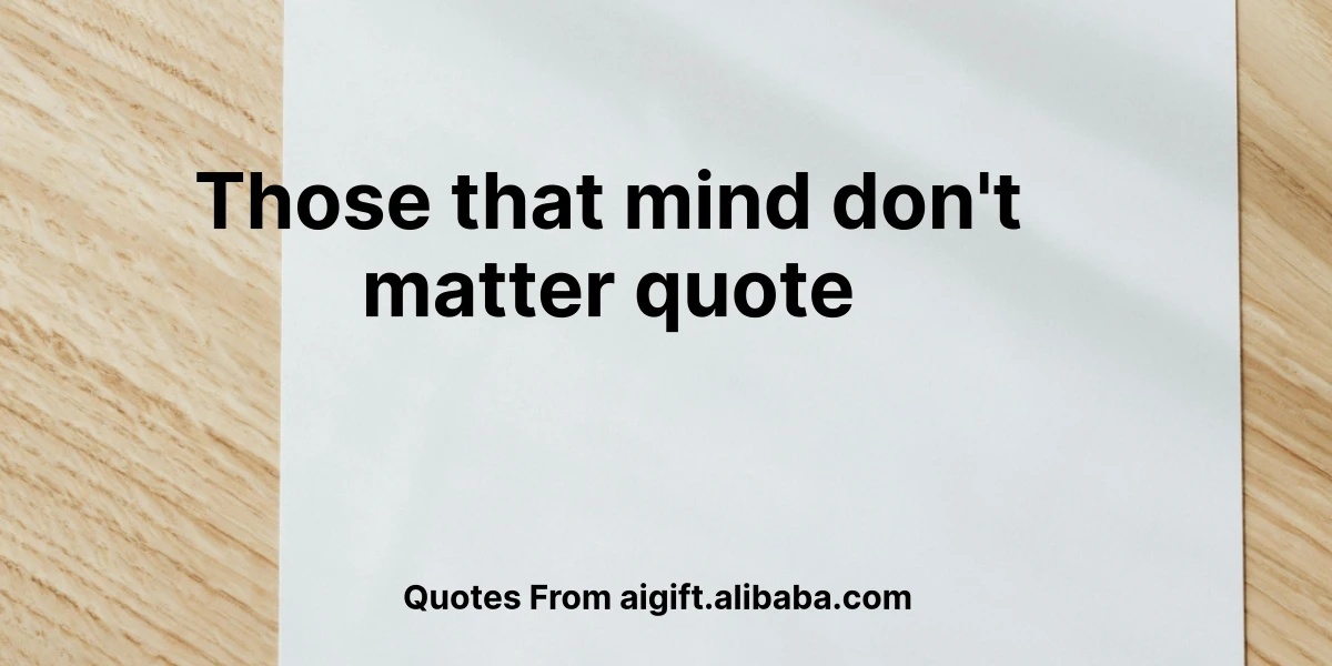 those that mind don't matter quote