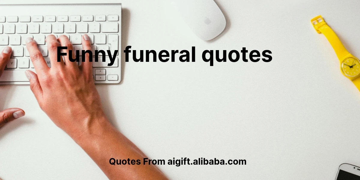 funny funeral quotes