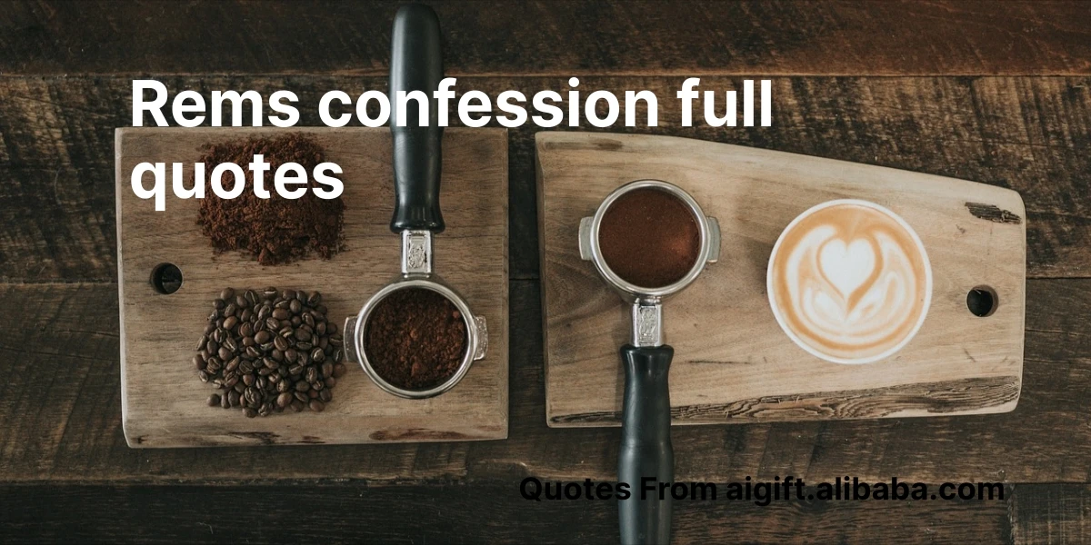 rems confession full quotes