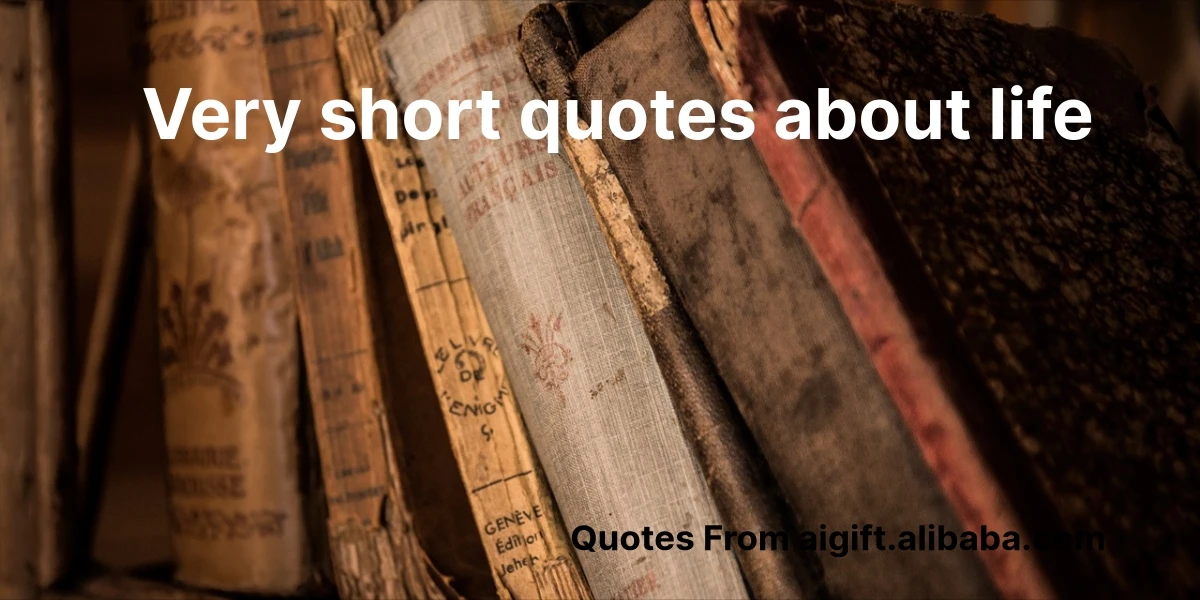 very short quotes about life