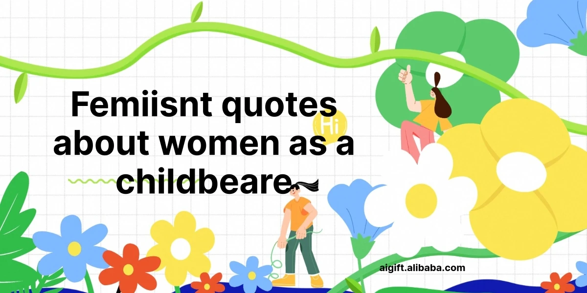 femiisnt quotes about women as a childbeare