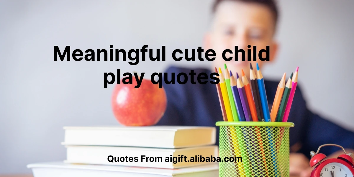 meaningful cute child play quotes