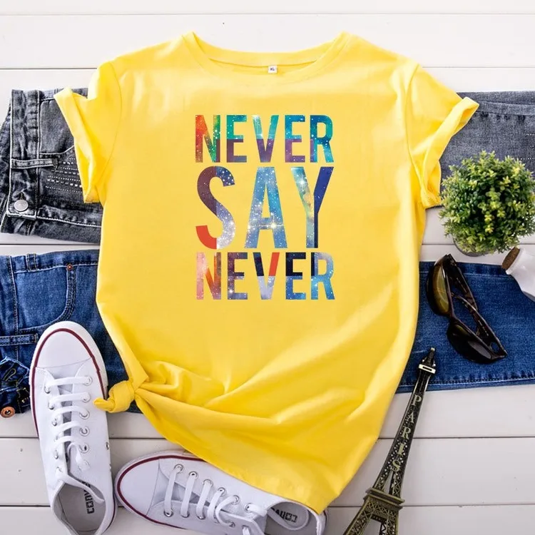 

Never Say Never Printing T-shirts Women Summer 2020 Aesthetic Clothes Harajuku Shirts for Women Loose Short Sleeve Tops Female