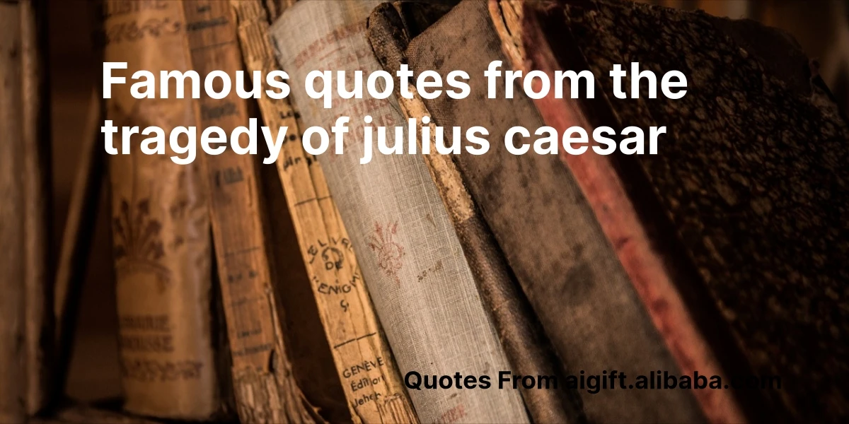 famous quotes from the tragedy of julius caesar