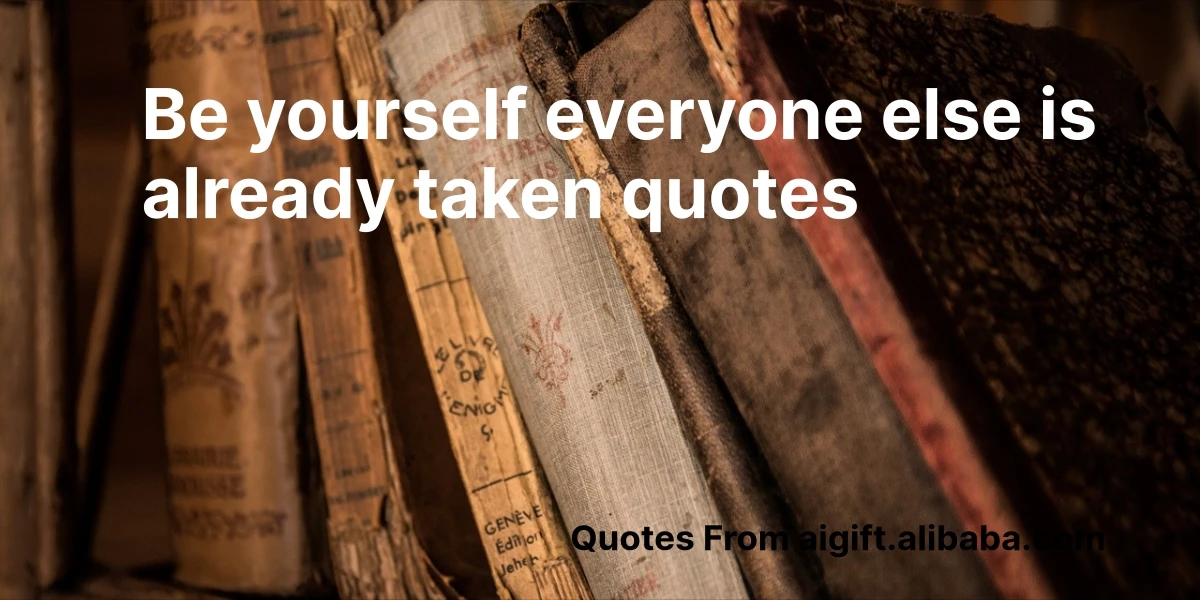 be yourself everyone else is already taken quotes