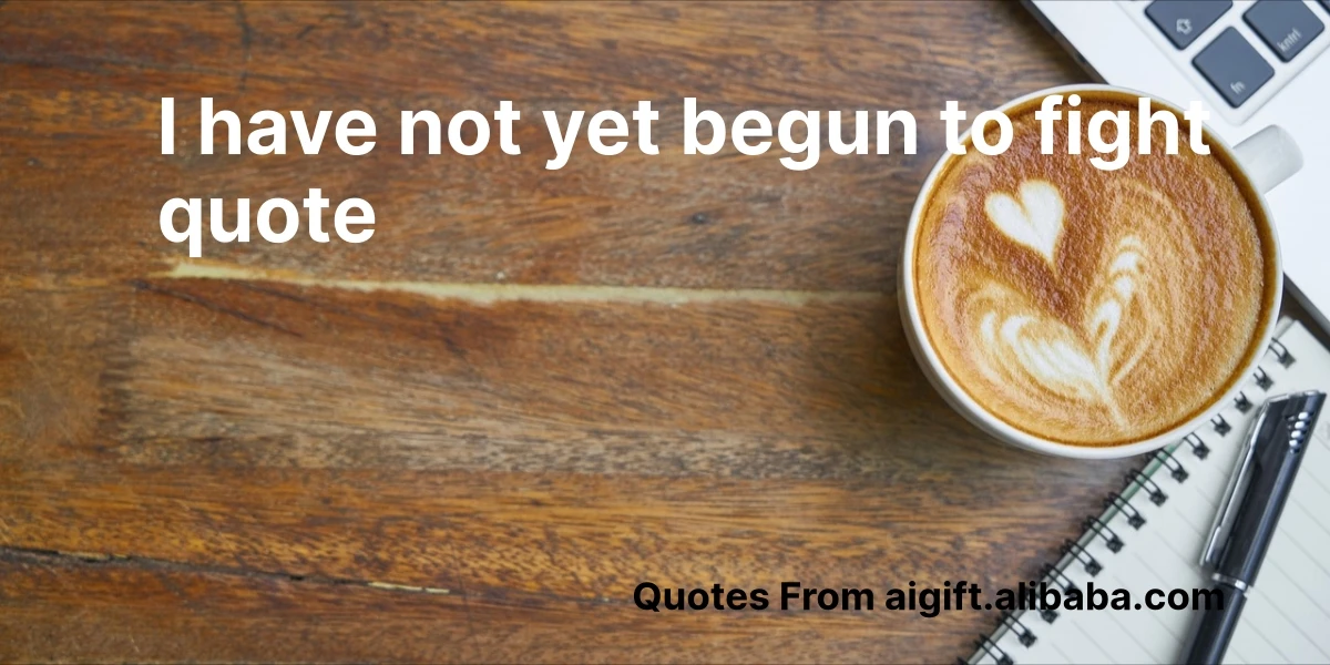 i have not yet begun to fight quote