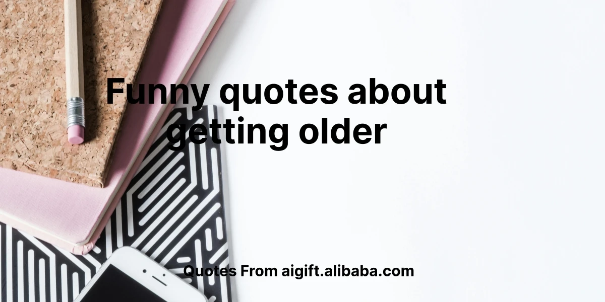 funny quotes about getting older