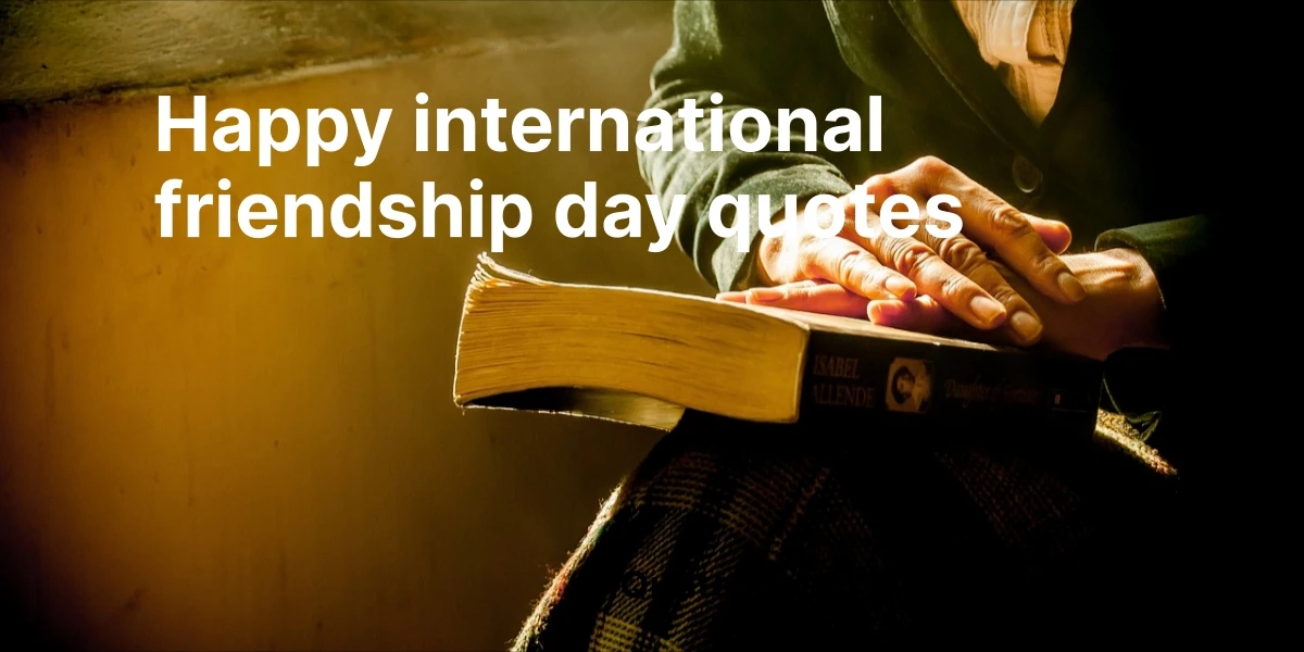 happy international friendship day quotes