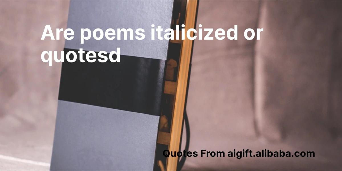 are poems italicized or quotesd