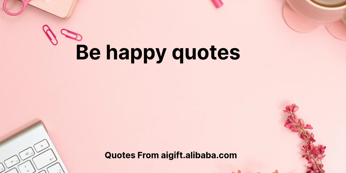 be happy quotes