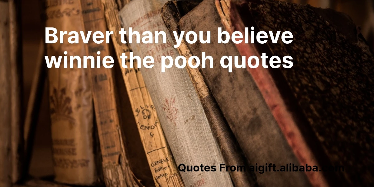 braver than you believe winnie the pooh quotes