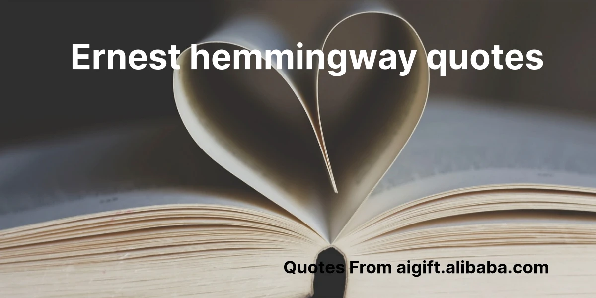 100+ Ernest Hemingway Quotes That Capture Life, Love & Courage