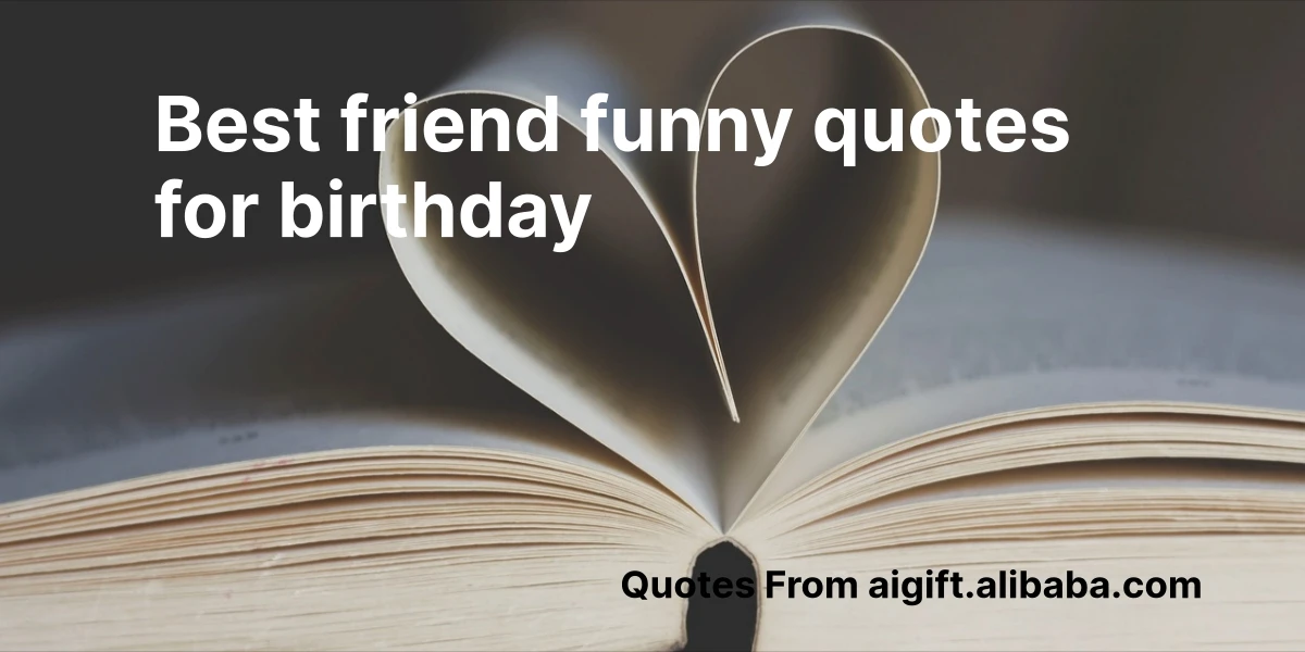 best friend funny quotes for birthday