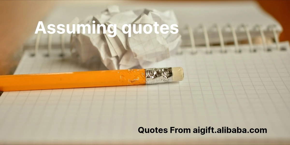 assuming quotes