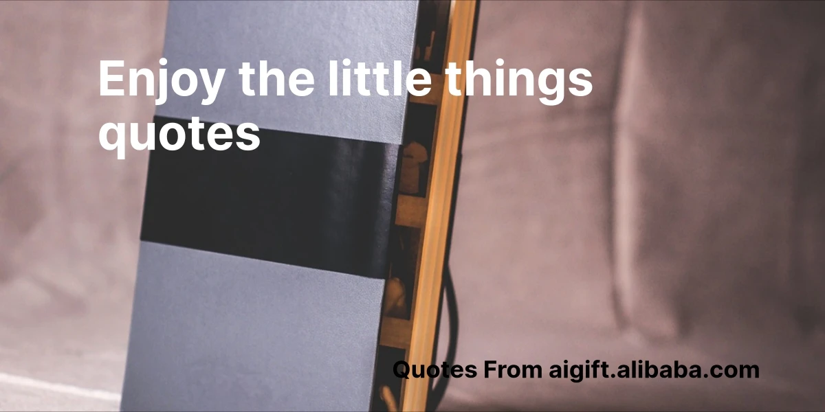 enjoy the little things quotes