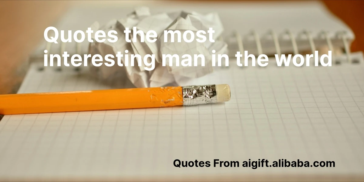 quotes the most interesting man in the world