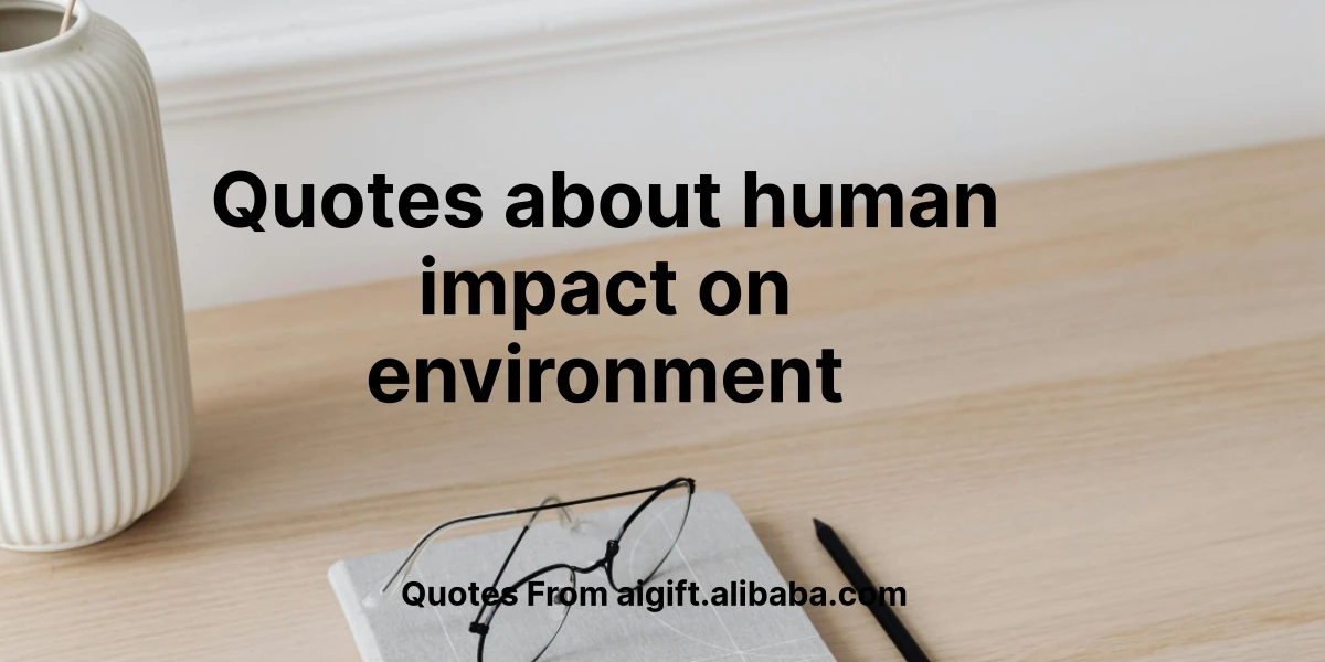 quotes about human impact on environment