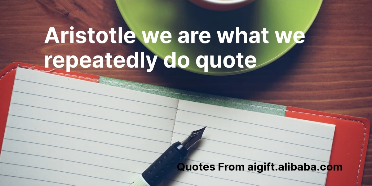 aristotle we are what we repeatedly do quote