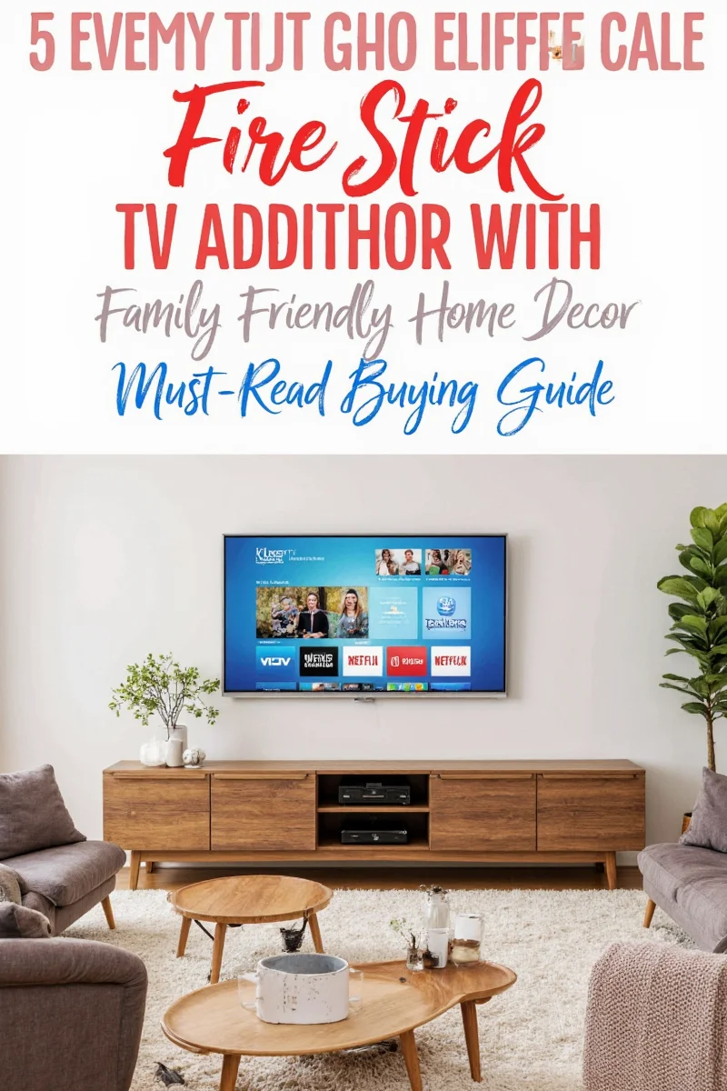 5 genius ways to integrate fire stick tv into your family friendly home decor plus a must read buying guide