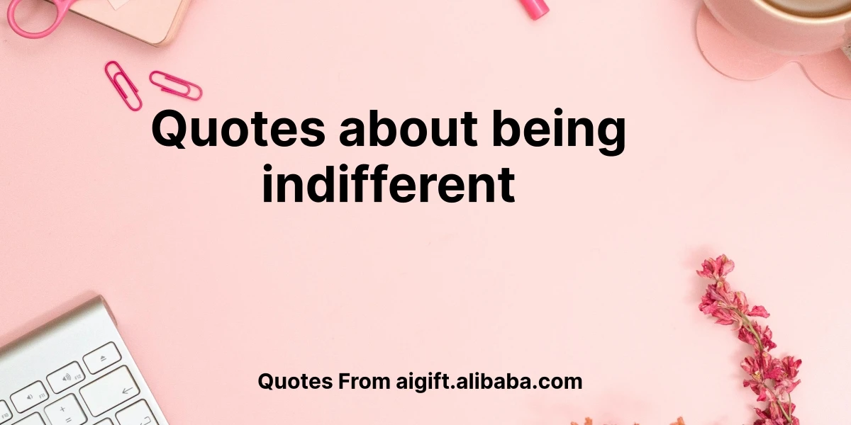 quotes about being indifferent