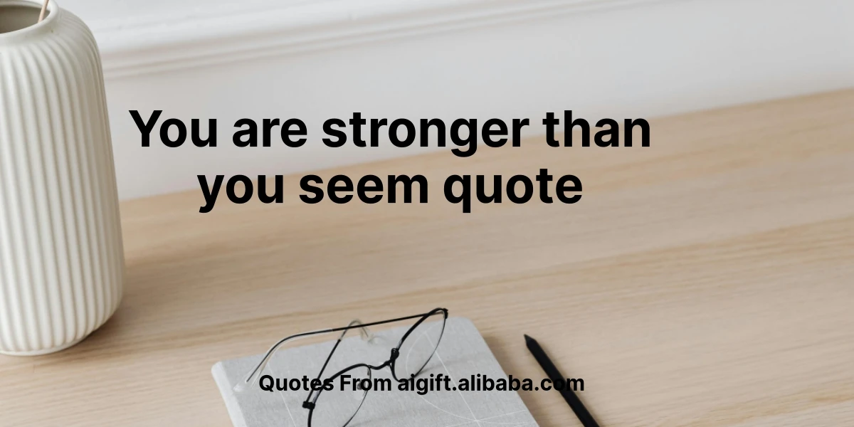 you are stronger than you seem quote