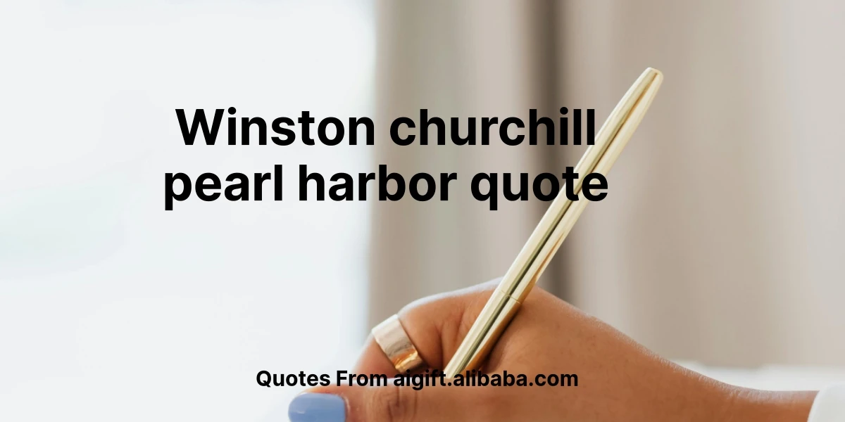 winston churchill pearl harbor quote