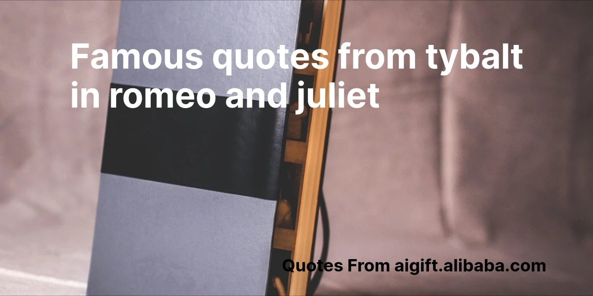 famous quotes from tybalt in romeo and juliet