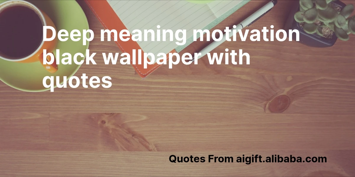 deep meaning motivation black wallpaper with quotes
