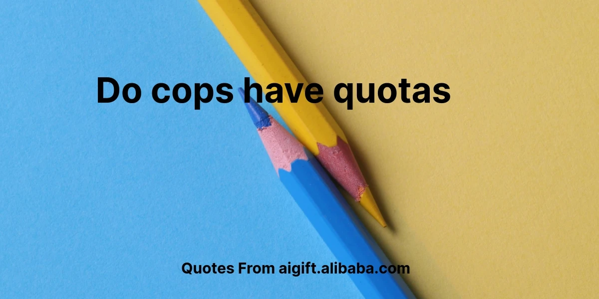 do cops have quotas