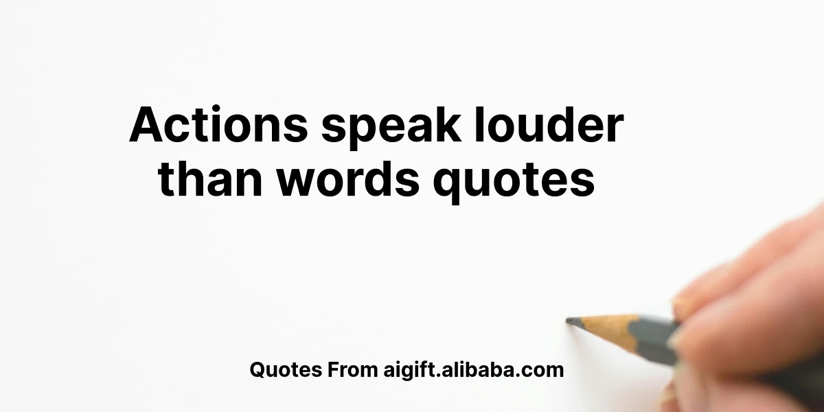 actions speak louder than words quotes